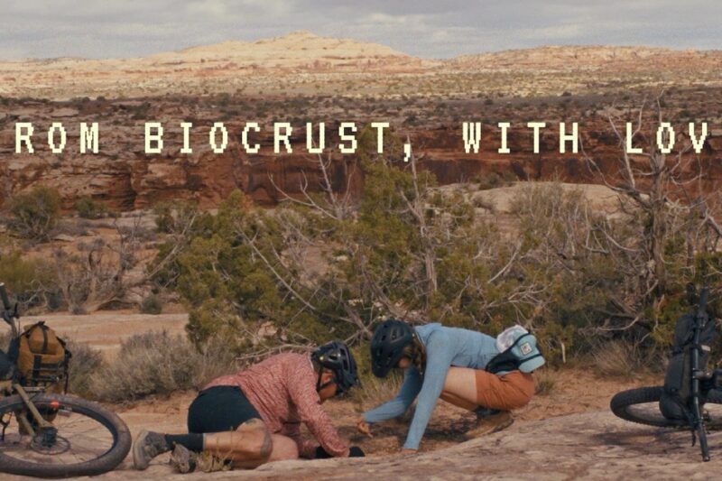 The Radavist’s New Desert Biocrust Documentary Reminds Us to “Shred Lightly”